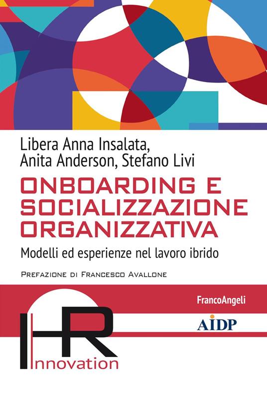 Onboarding e socializzazione organizzativa. Modelli ed esperienze nel mondo ibrido - Libera Anna Insalata,Anita Anderson,Stefano Livi - copertina