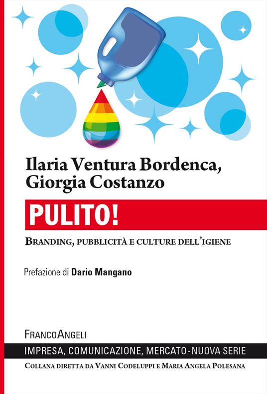 Pulito! Branding, pubblicità e culture dell'igiene - Ilaria Ventura Bordenca,Giorgia Costanzo - copertina