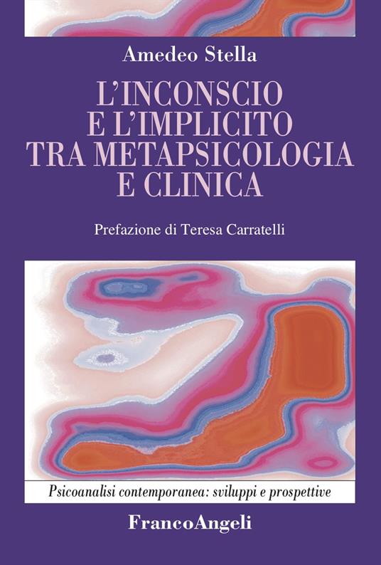 L'inconscio e l'implicito tra metapsicologia e clinica - Amedeo Stella - copertina