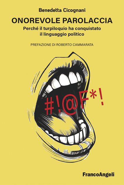 Onorevole parolaccia. Perché il turpiloquio ha conquistato il linguaggio politico - Benedetta Cicognani - copertina