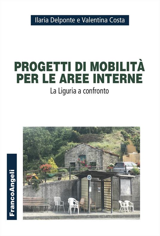 Progetti di mobilità per le aree interne. La Liguria a confronto - Ilaria Delponte,Valentina Costa - copertina