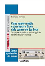 Come vendere meglio e guadagnare di più dalle camere del tuo hotel. Strategie e strumenti pratici da applicare nella tua struttura ricettiva