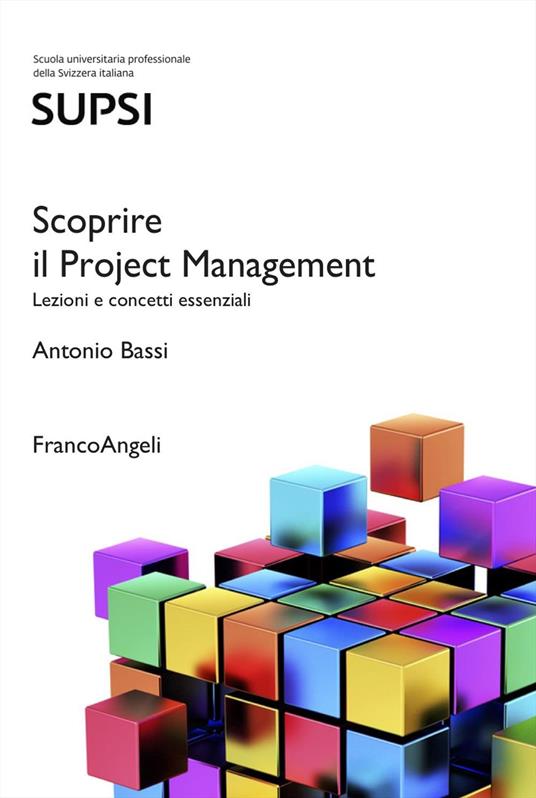 Scoprire il Project Management. Lezioni e concetti essenziali - Antonio Bassi - copertina