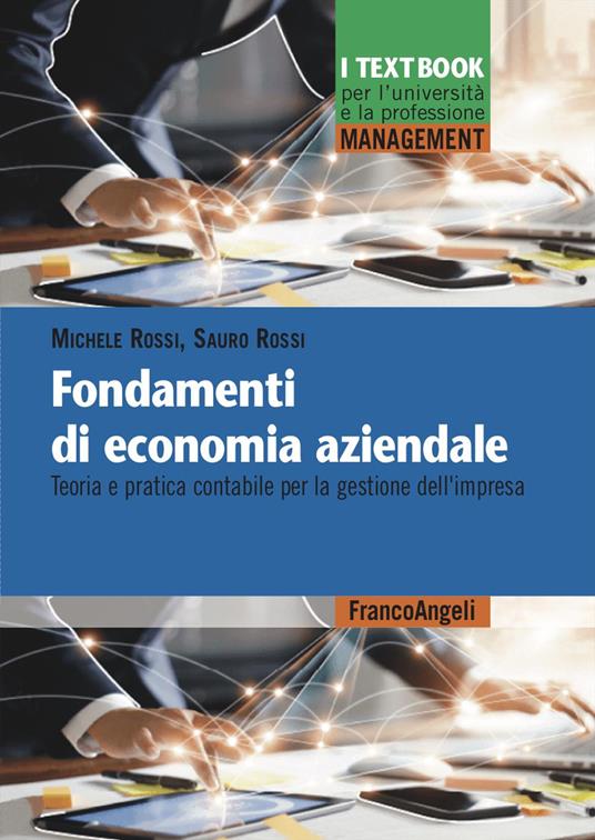 Fondamenti di economia aziendale. Teoria e pratica contabile per la gestione dell'impresa - Michele Rossi,Sauro Rossi - copertina