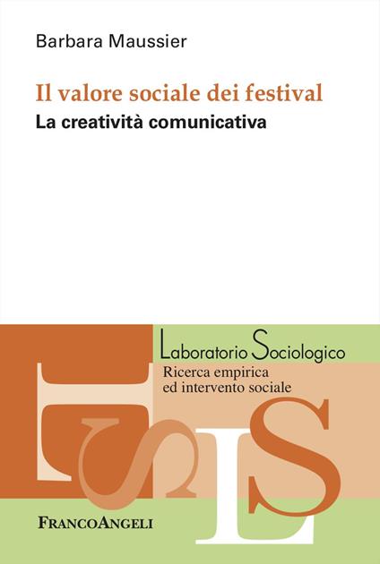 Il valore sociale dei festival. La creatività comunicativa - Barbara Maussier - copertina