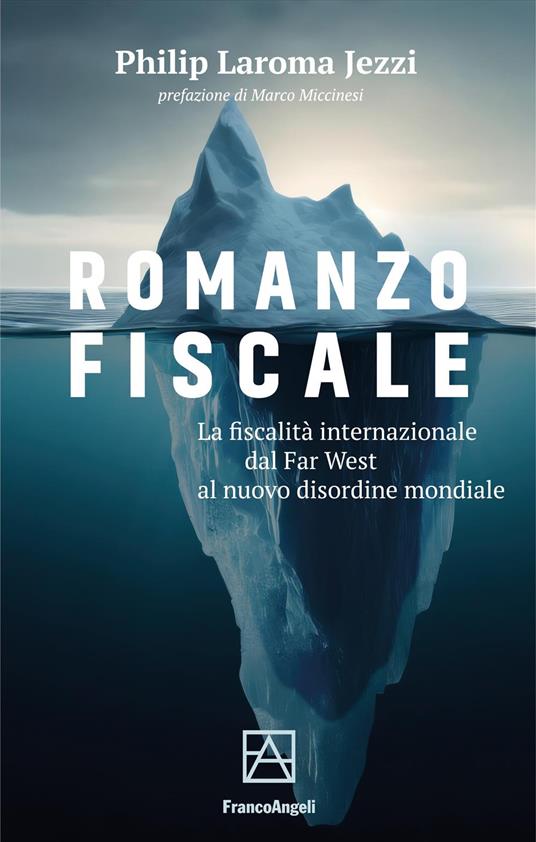 Romanzo fiscale. La fiscalità internazionale dal Far West al nuovo disordine mondiale - Philip Laroma Jezzi - copertina