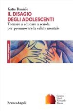 Il disagio degli adolescenti. Tornare a educare a scuola per promuovere la salute mentale