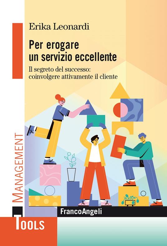 Per erogare un servizio eccellente. Il segreto del successo: coinvolgere attivamente il cliente - Erika Leonardi - ebook