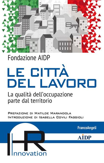 Le città del lavoro. La qualità dell'occupazione parte dal territorio - Fondazione AIDP - ebook