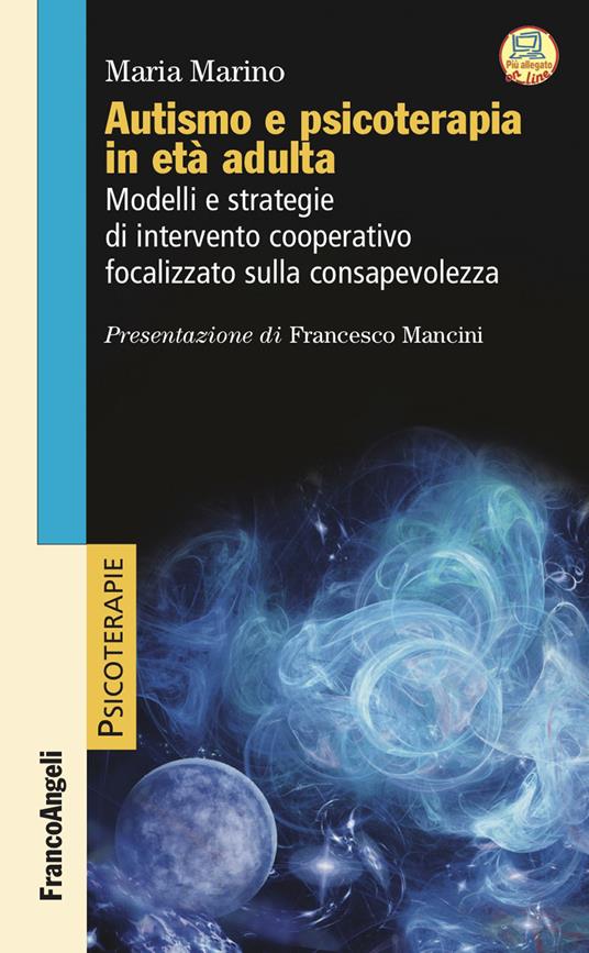 Autismo e psicoterapia in età adulta. Modelli e strategie di intervento cooperativo e focalizzato sulla consapevolezza - Maria Marino - ebook