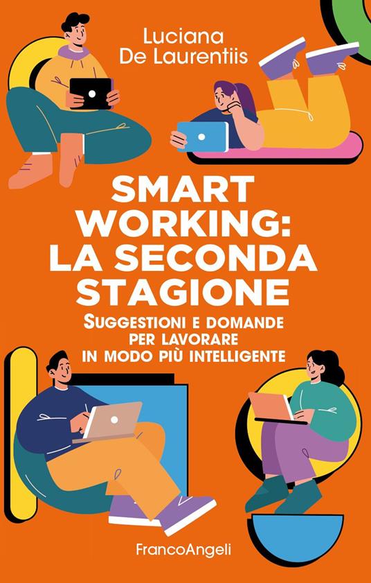 Smart working. La seconda stagione. Suggestioni e domande per lavorare in modo più intelligente - Luciana De Laurentiis - ebook