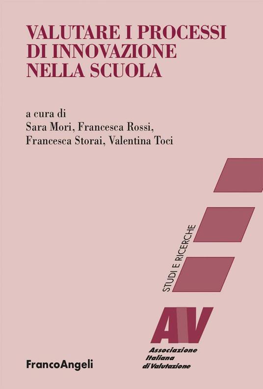 Valutare i processi di innovazione nella scuola - Sara Mori,Francesca Rossi,Francesca Storai,Valentina Toci - ebook