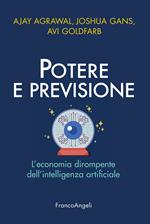 Potere e previsione. L'economia dirompente dell'intelligenza artificiale