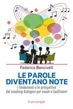 Le parole diventano note. I fondamenti e le prospettive del coaching dialogico per coach e facilitatori