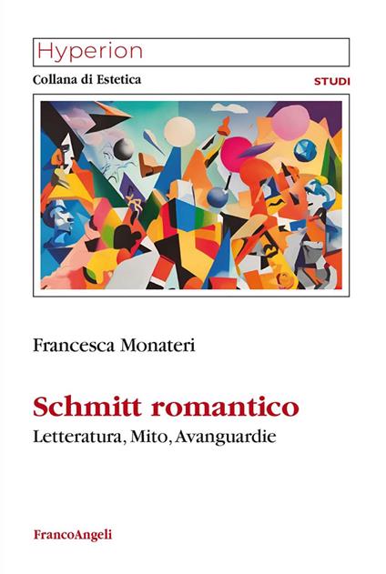 Schmitt romantico. Letteratura, mito, avanguardie - Francesca Monateri - ebook