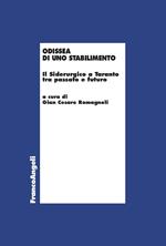 Odissea di uno stabilimento. Il Siderurgico a Taranto tra passato e futuro