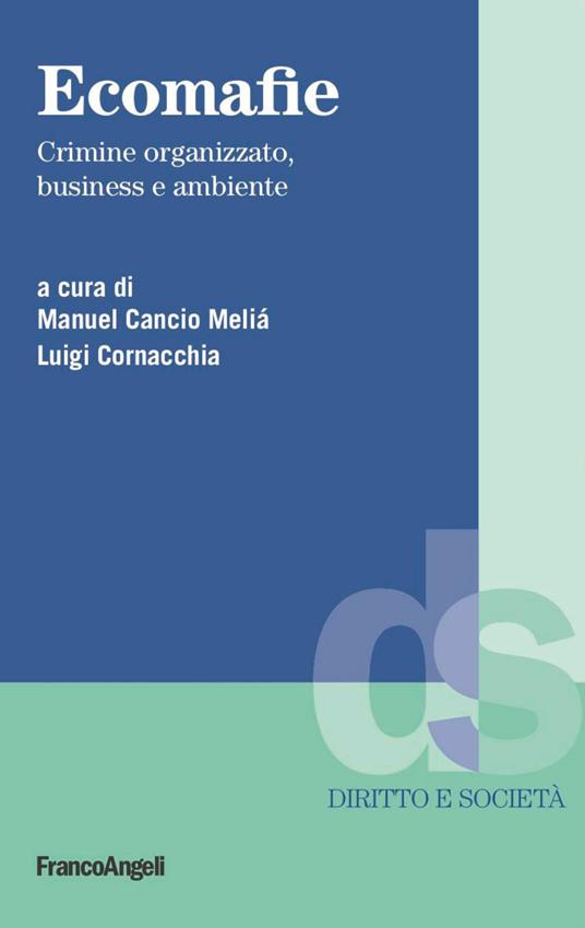 Ecomafie. Crimine organizzato, business e ambiente - Manuel Cancio Meliá,Luigi Cornacchia - ebook