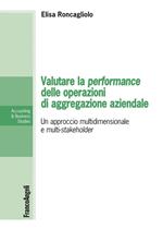 Valutare la performance delle operazioni di aggregazione aziendale. Un approccio multidimensionale e multi-stakeholder