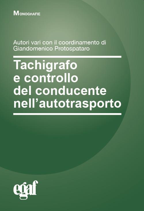 Tachigrafo e controllo del conducente nell'autotrasporto - Giandomenico Protospataro - copertina