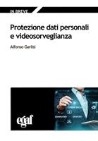 Protezione dati personali e videosorveglianza - Alfonso Garlisi - Libro -  Egaf - Libri. Monografie | IBS