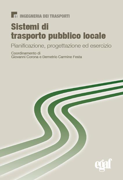 Sistemi di trasporto pubblico locale. Pianificazione, progettazione ed esercizio - Giovanni Corona,Demetrio Carmine Festa - copertina