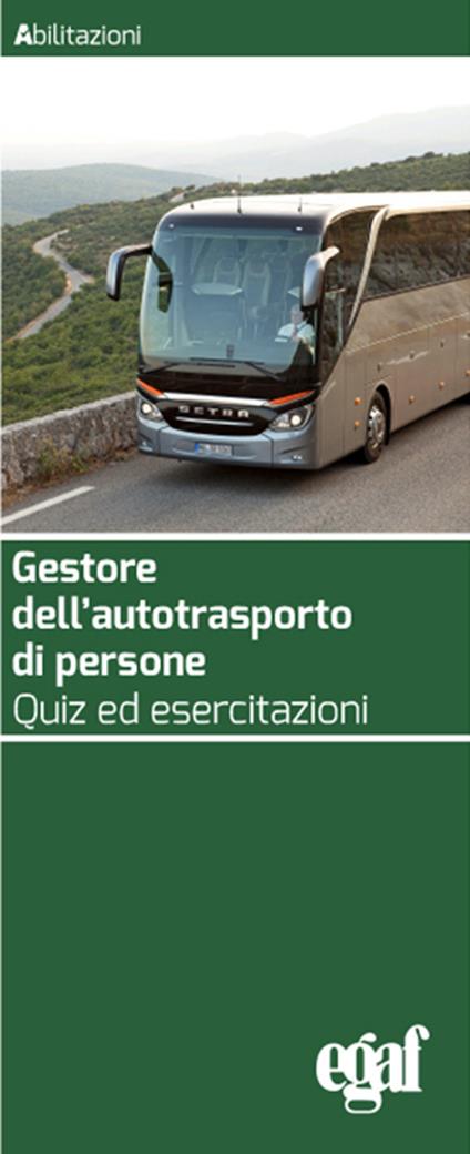 Gestore dell'autotrasporto di persone. Quiz ed esercitazioni - Giuliano Coli,Vincenzo Corbi,Giulia Mesirca - copertina