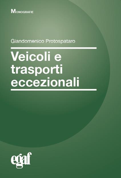 Veicoli e trasporti eccezionali - Giandomenico Protospataro,Emanuele Biagetti,Giuseppe Franco - copertina