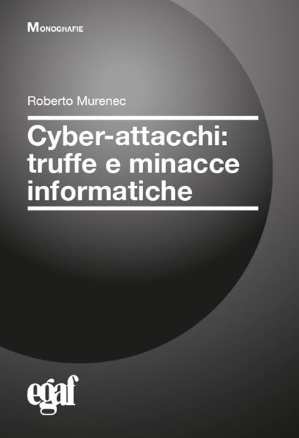 Cyber-attacchi: truffe e minacce informatiche - Roberto Murenec - copertina