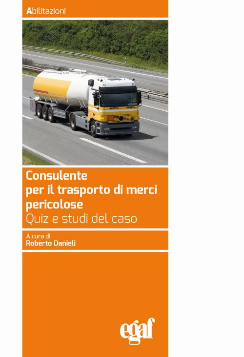 Consulente per il trasporto merci pericolose. Quiz e studi del caso - copertina