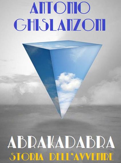 Abrakadabra. Storia dell'avvenire - Antonio Ghislanzoni - ebook