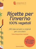 Ricette per l'inverno 100% vegetali. 260 idee semplici e originali per coccolarsi