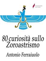 80 curiosità sullo Zoroastrismo