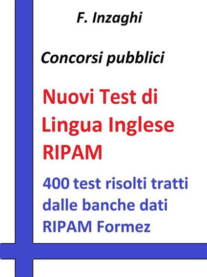 Test RIPAM di inglese. Quesiti a risposta multipla di lingua inglese tratti dalla banca dati del RIPAM Formez - F. Inzaghi - ebook