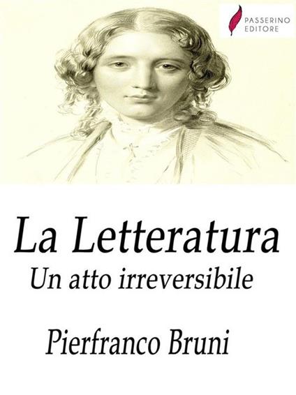 La letteratura. Un atto irreversibile - Pierfranco Bruni - ebook