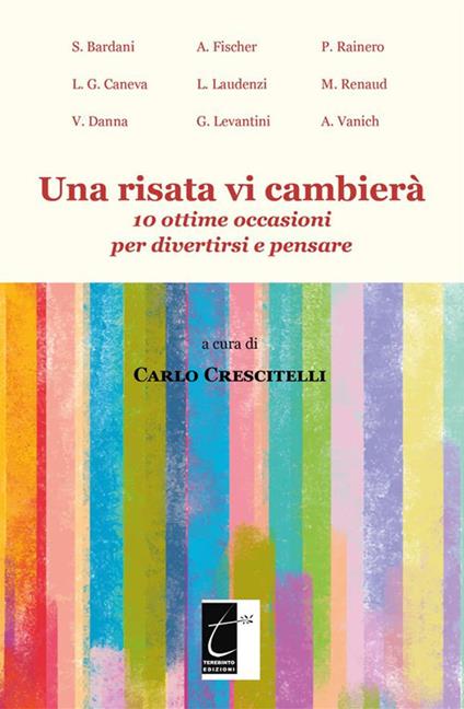 Una risata vi cambierà. 10 ottime occasioni per divertirsi e pensare - Carlo Crescitelli - ebook