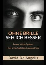 Ohne Brille seh ich besser. Power Vision System: das scharfsichtige Augentraining