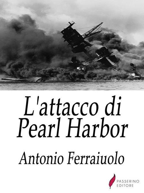 L' attacco di Pearl Harbor - Antonio Ferraiuolo - ebook