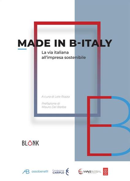 Made in B-Italy. La via italiana all'impresa sostenibile - Lele Rozza - ebook