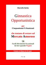 Ginnastica opportunistica per cinquantenni urbanizzati che tentano di restare sul mercato amoroso