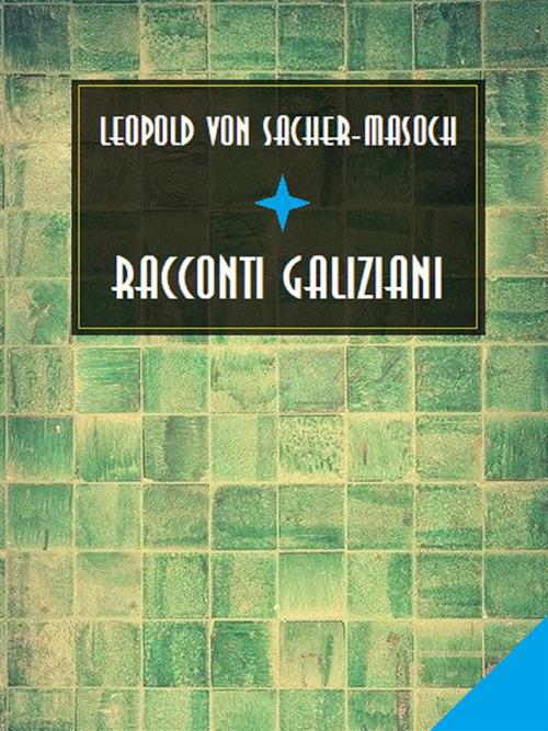 Racconti galiziani - Leopold von Sacher Masoch - ebook