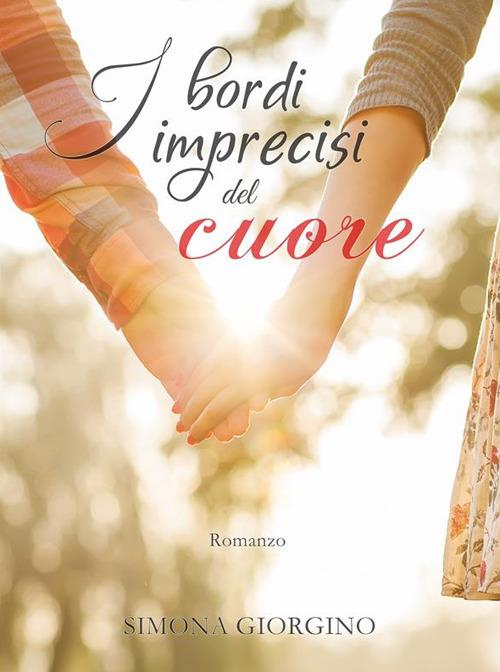 I bordi imprecisi del cuore - Simona Giorgino - ebook