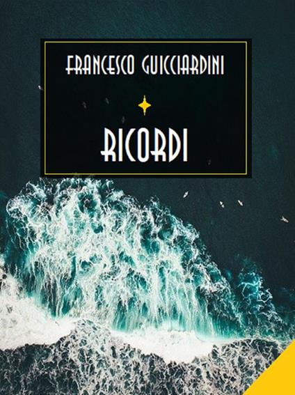 Ricordi - Francesco Guicciardini - ebook