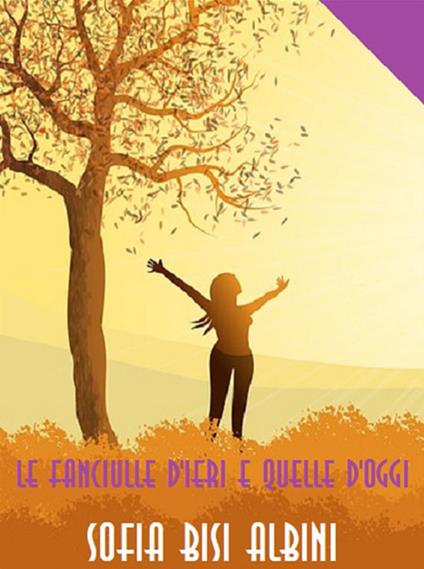 Le fanciulle d'ieri e quelle d'oggi - Sofia Bisi Albini - ebook