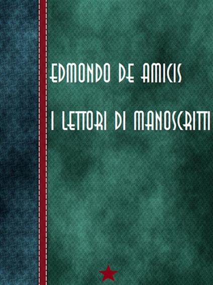 I lettori di manoscritti - Edmondo De Amicis - ebook