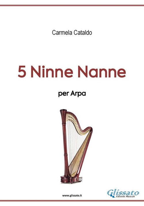 5 ninne nanne per arpa. Spartito - Carmela Cataldo - ebook