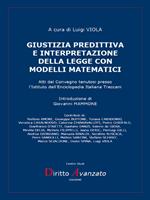 Giustizia predittiva e interpretazione della legge con modelli matematici. Atti del Convegno tenutosi presso l'Istituto dell'Enciclopedia Italiana Treccani