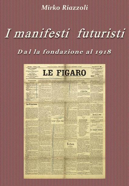 I manifesti futuristi. Vol. 1 - Mirko Riazzoli - ebook