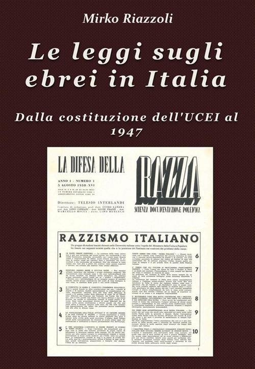 Le leggi sugli ebrei in Italia Dalla costituzione dell'UCEI al reintegro nella società - Mirko Riazzoli - ebook