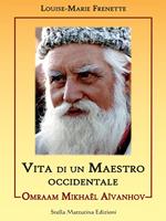 Omraam Mikhael Aivanhov. Vita di un maestro occidentale