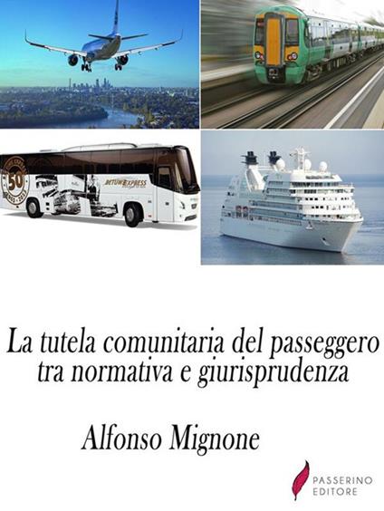 La tutela comunitaria del passeggero tra normativa e giurisprudenza - Alfonso Mignone - ebook